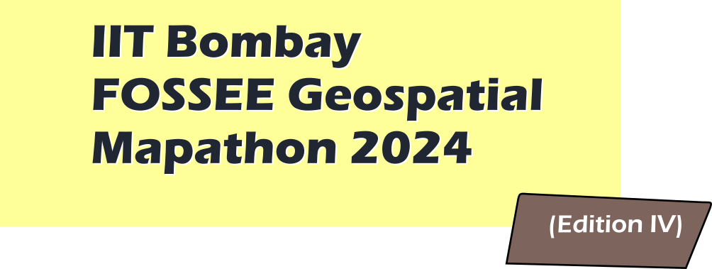 IIT Bombay FOSSEE Geospatial Mapathon 2024(Edition IV)